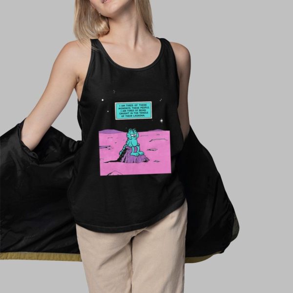 I Am Tired Of These Mondays I Am Tired Of Being Caught In The Tangle Of Their Lasagna Shirt 3 1