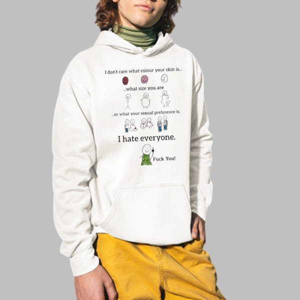 I Dont Care What Colour Your Skin Is What Size You Are Or What Your Sexual Preference Is Shirt 2 1