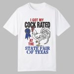 I Got My Cock Rated At The State Fair Of Texas Shirt