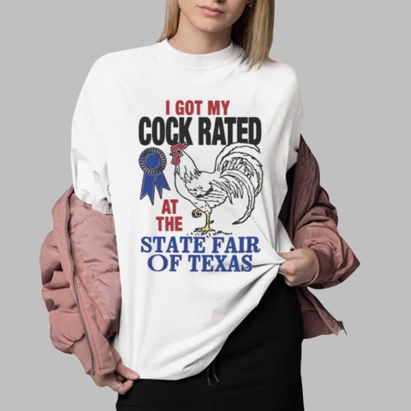 I Got My Cock Rated At The State Fair Of Texas Shirt 0 2