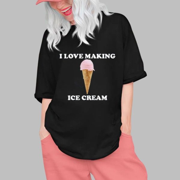 I Love Making Ice Cream Shirt 0 1