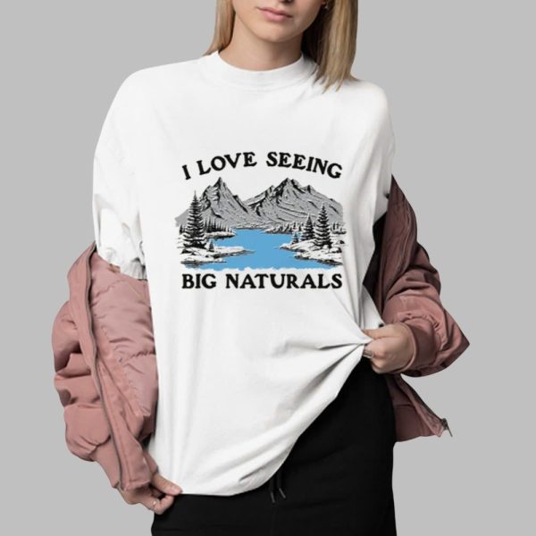 I Love Seeing Big Naturals Shirt 0 2