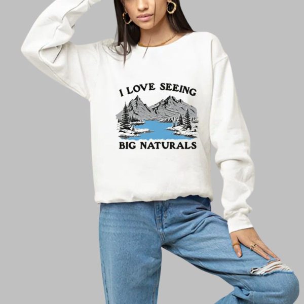 I Love Seeing Big Naturals Shirt 1 a
