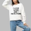 I Love Wore And I Hate Porn Shirt 7 I Love Wore And I Hate Porn Shirt 1 a