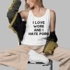 I Love Wore And I Hate Porn Shirt 9 I Love Wore And I Hate Porn Shirt 3 d