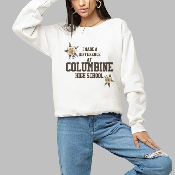 I Made A Diffence At Columbine High School Shirt 1 a