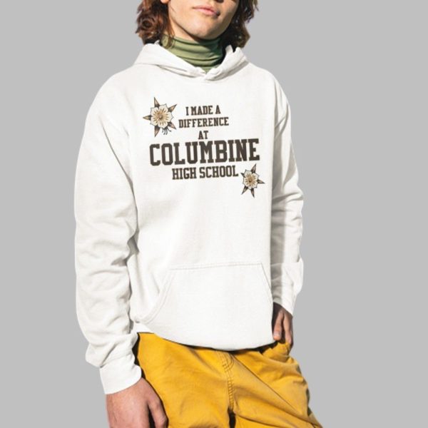 I Made A Diffence At Columbine High School Shirt 2 1
