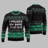 I Paused My Game To Be Here Ugly Sweater Christmas 2