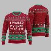 I Paused My Game To Be Here Ugly Sweater Christmas 4