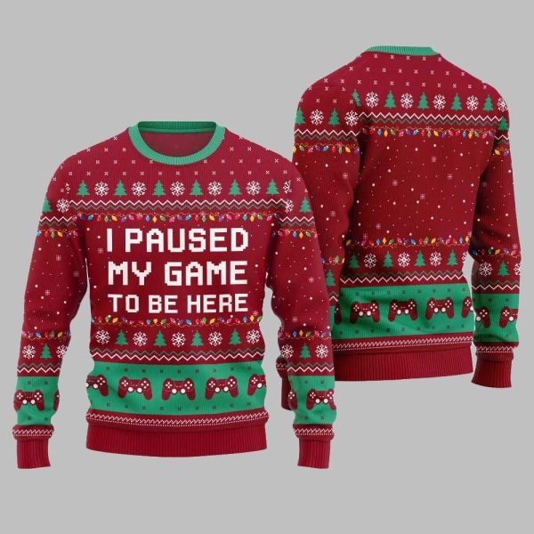 I Paused My Game To Be Here Ugly Sweater Christmas 4