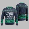 I Paused My Game To Be Here Ugly Sweater Christmas 5