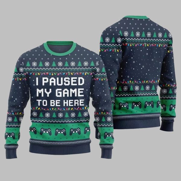 I Paused My Game To Be Here Ugly Sweater Christmas 5