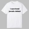I Survived Jocals Debut Shirt 0 0