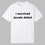 I Survived Jocals Debut Shirt