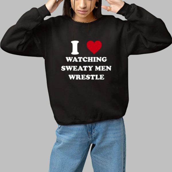 I Watching Sweaty Men Wrestle Shirt 1 1