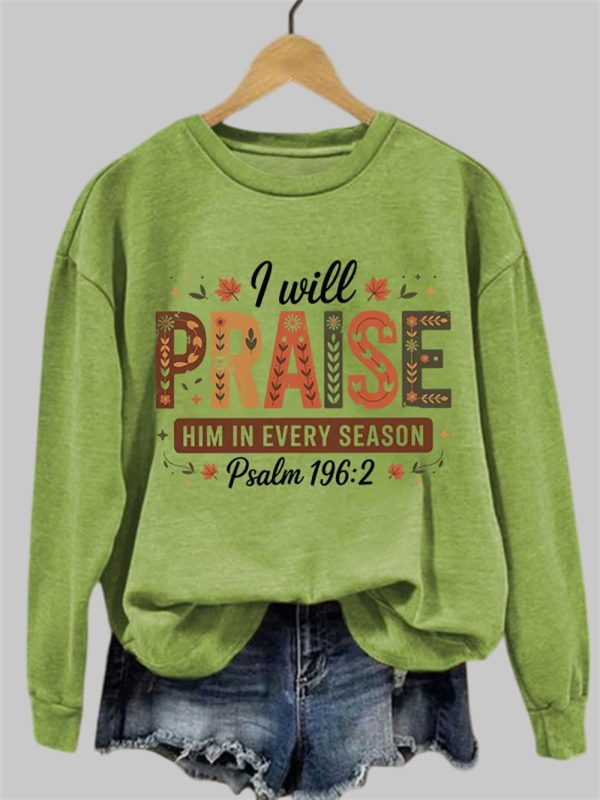 I Will Praise Him In Every Season Psalm 196 2 Sweatshirt 3