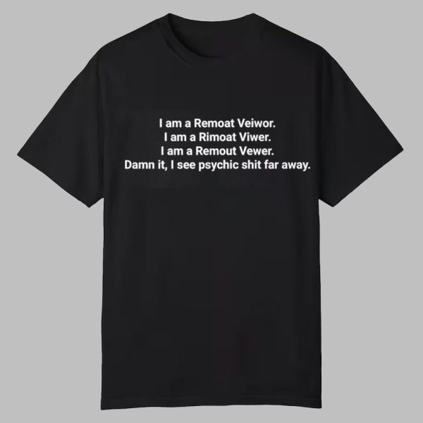 I am a Remoat Veiwor I am a Rimoat Viwer I am a Remout Vewer Damn it Shirt 0 0