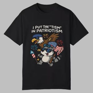 I Put The Tism In Patriotism Shirt 2025 0 0