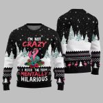 Im Not Crazy I Refer The Term Mentally Hilarious Ugly Christmas Sweater