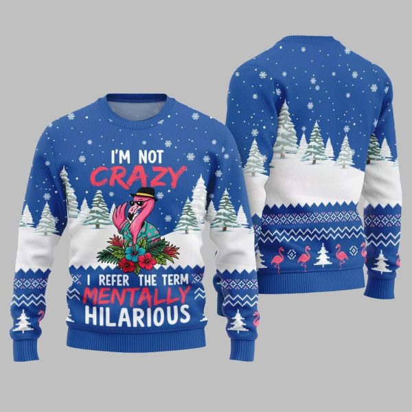 Im Not Crazy I Refer The Term Mentally Hilarious Ugly Christmas Sweater 2