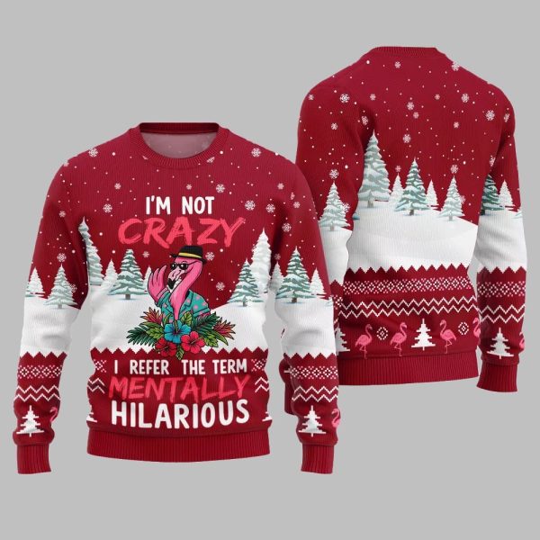 Im Not Crazy I Refer The Term Mentally Hilarious Ugly Christmas Sweater 4
