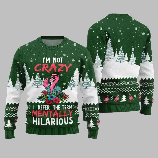 Im Not Crazy I Refer The Term Mentally Hilarious Ugly Christmas Sweater 5