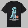 I'm Tired Of These Sports These Balls Shirt