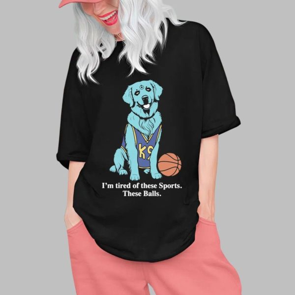 Im Tired Of These Sports These Balls Shirt 0 1