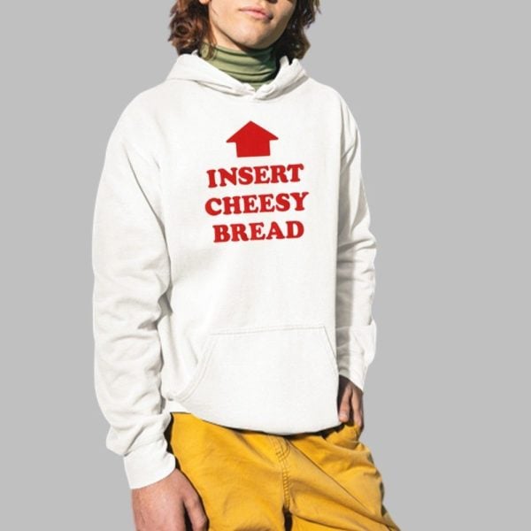 Insert Cheesy Bread Shirt 2 1