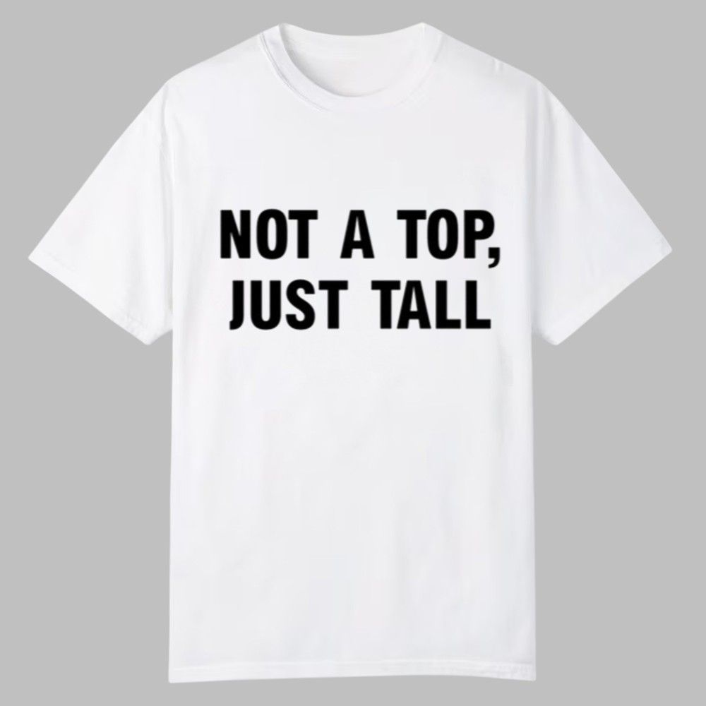 Jake Not A Top Just Tall Shirt 0 0 Jake Not A Top Just Tall Shirt 0 0