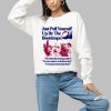 Just Pull Yourself Up By The Bootstraps Shirt 1 a