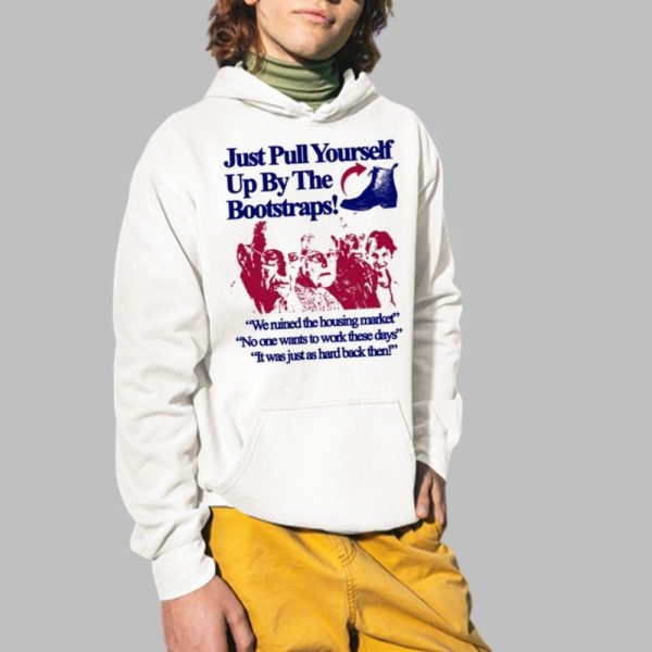 Just Pull Yourself Up By The Bootstraps Shirt 2 1
