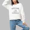 Kiss Me Im Left Handed Shirt 1 a