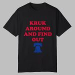 Kruk Around And Find Out John Kruk Shirt