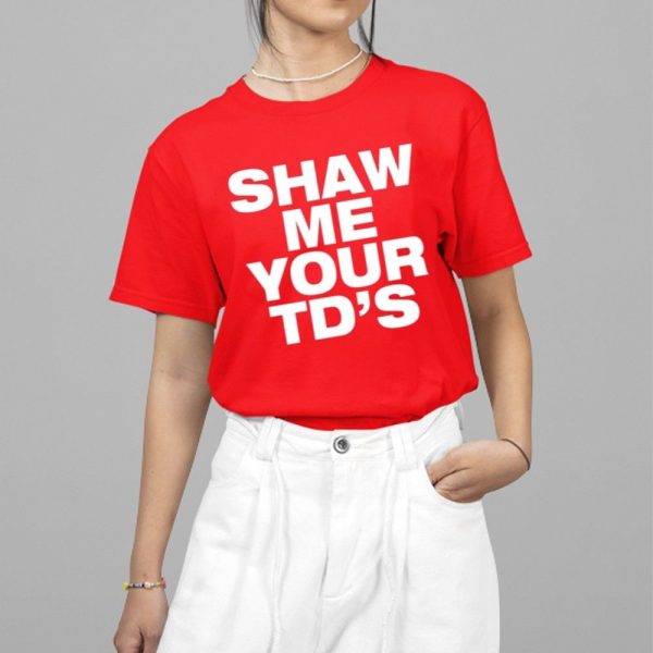 Lauren Beasley Shaw Me Your Td's Shirt