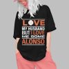 Love My Husband But I Love Me Some Alonso Shirt 0 1