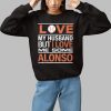 Love My Husband But I Love Me Some Alonso Shirt 1 1