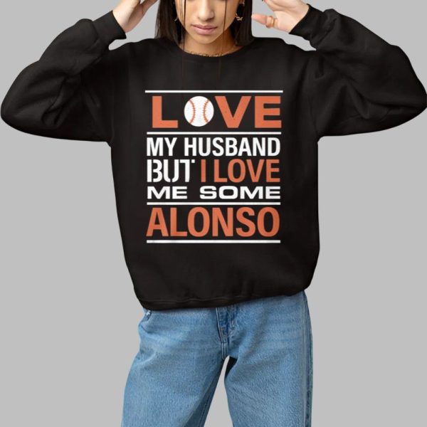 Love My Husband But I Love Me Some Alonso Shirt 1 1