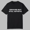 Luke Rudkowski Unvaxed But Still Autistic Shirt 0 0