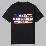 Make Jeans Great Again Shirt