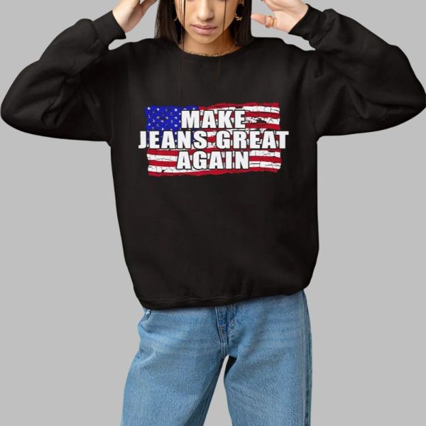Make Jeans Great Again Shirt 1 1