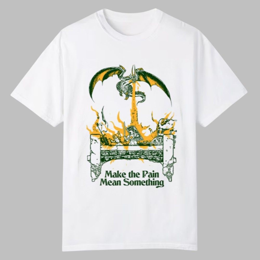 Make The Pain Mean Something Shirt 0 0 Make The Pain Mean Something Shirt 0 0
