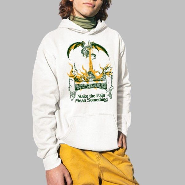 Make The Pain Mean Something Shirt 2 1
