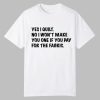 Mathew Boudreaux Yes I Quilt No I Won't Make You One If You Pay For The Fabric Shirt