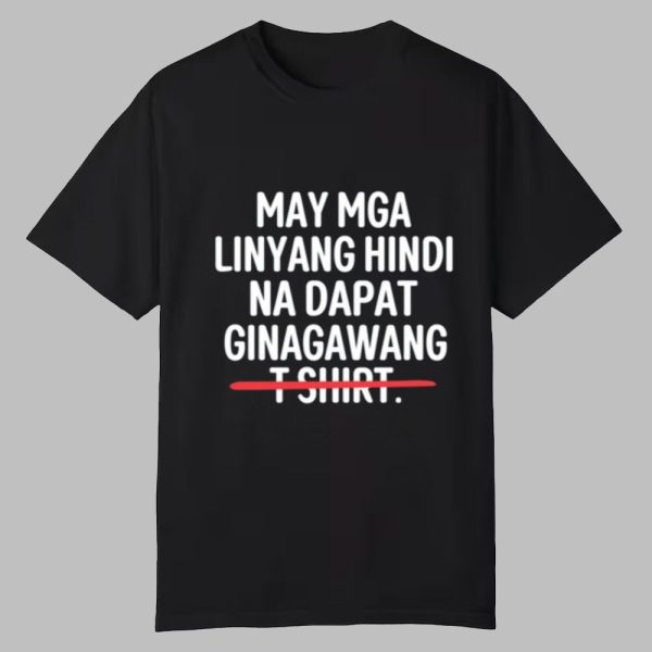 May Mga Linyang Hindi Na Dapat Ginagawang Shirt 0 0
