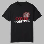 Michael Malice Covid Positive Shirt
