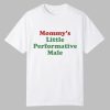 Mommy's Little Performative Male Shirt