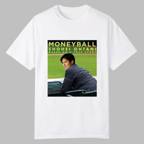 Moneyball Shohei Ohtani Based On A True Story Shirt 0 0