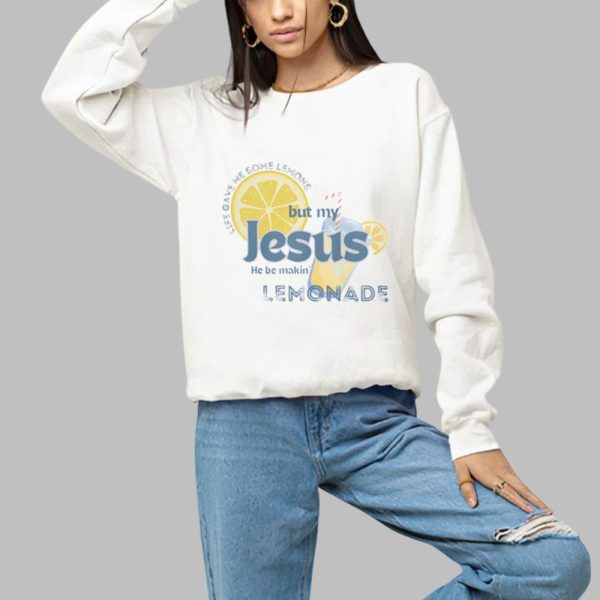 My Jesus He Be Makin Lemonade Shirt 1 a