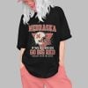 Nebraska If We Die We Die Go Big Red Bussin With The Boys Shirt 0 1